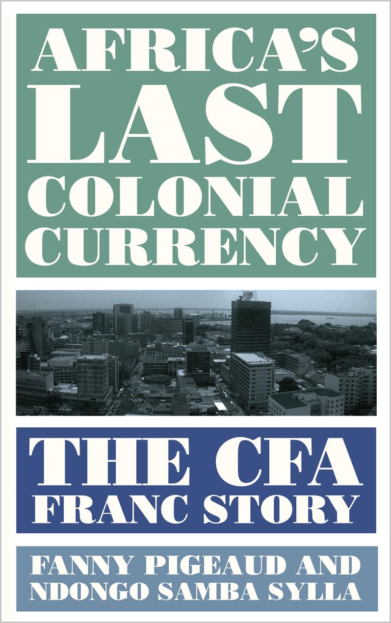 Africa’s Last Colonial Currency: The CFA Franc Story